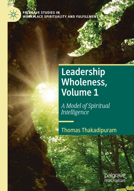 Leadership Wholeness, Volume 1: A Model of Spiritual Intelligence