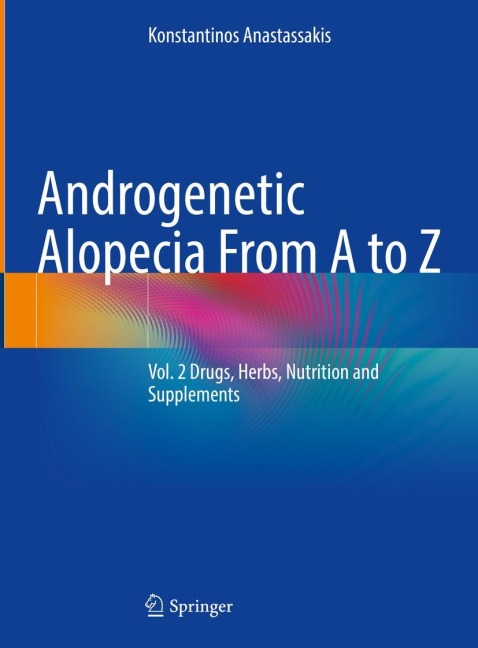 Androgenetic Alopecia From A to Z: Vol. 2 Drugs, Herbs, Nutrition and Supplements