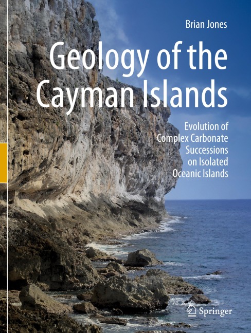 Geology of the Cayman Islands: Evolution of Complex Carbonate Successions on Isolated Oceanic Islands