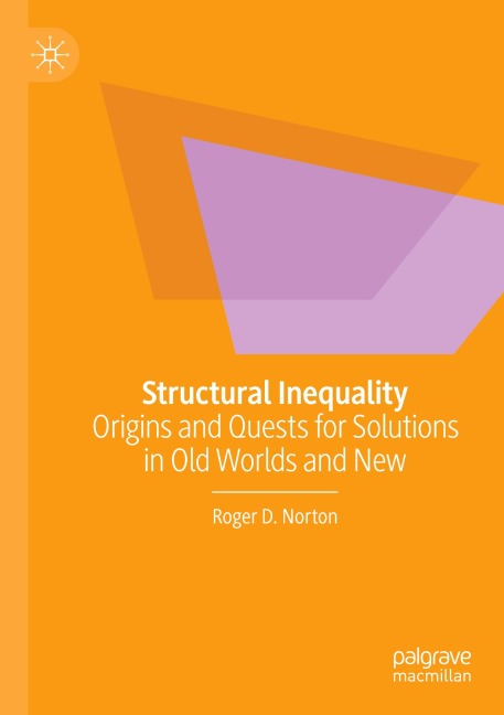 Structural Inequality: Origins and Quests for Solutions in Old Worlds and New