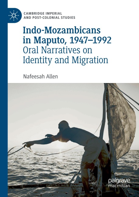 Indo-Mozambicans in Maputo, 1947-1992: Oral Narratives on Identity and Migration