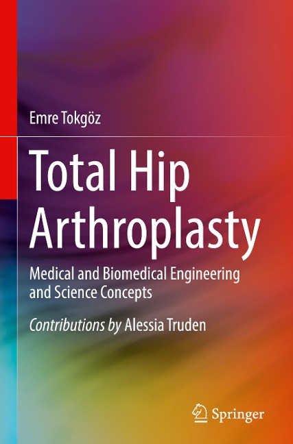 Total Hip Arthroplasty: Medical and Biomedical Engineering and Science Concepts