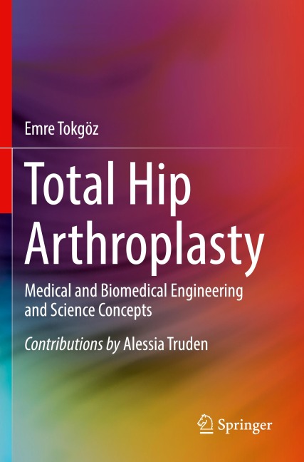 Total Hip Arthroplasty: Medical and Biomedical Engineering and Science Concepts