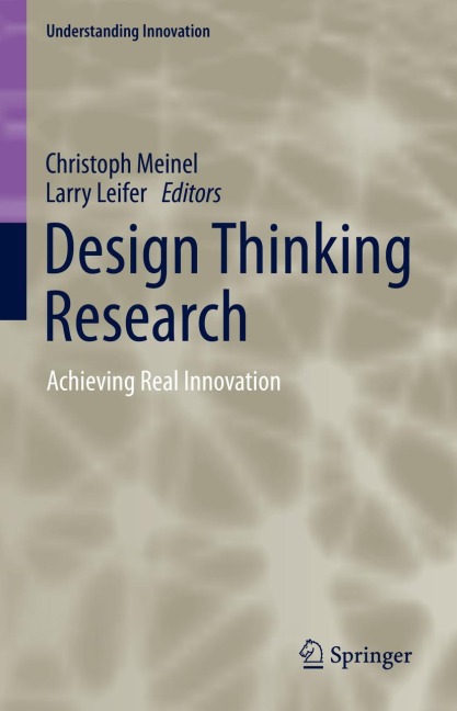 Design Thinking Research: Achieving Real Innovation