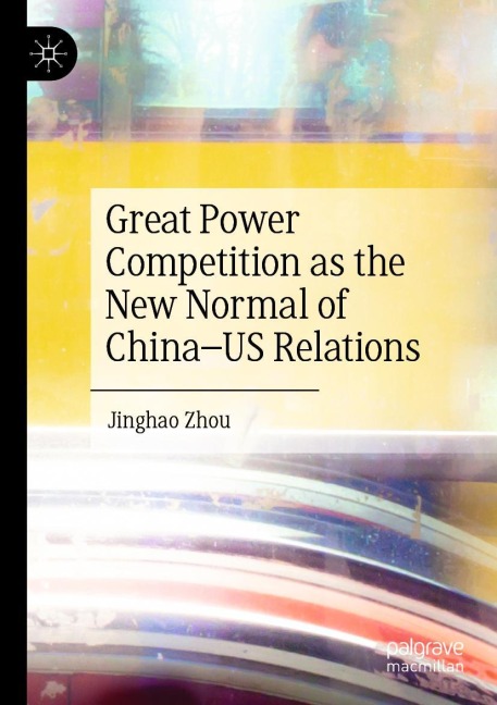 Great Power Competition as the New Normal of China-US Relations
