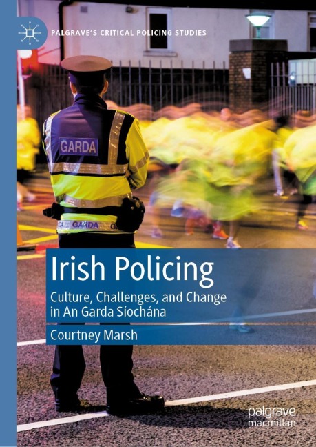 Irish Policing: Culture, Challenges, and Change in An Garda Si¿ocha¿na