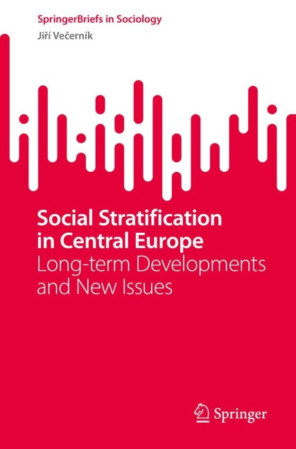 Social Stratification in Central Europe: Long-term Developments and New Issues