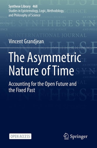 The Asymmetric Nature of Time Accounting for the Open Future and the Fixed Past