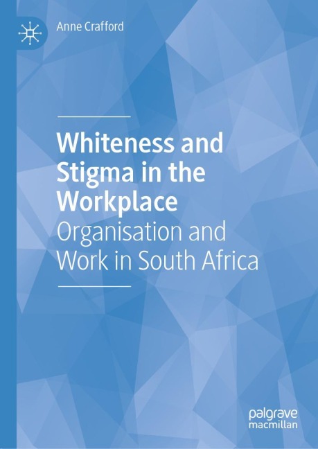 Whiteness and Stigma in the Workplace: Organisation and Work in South Africa