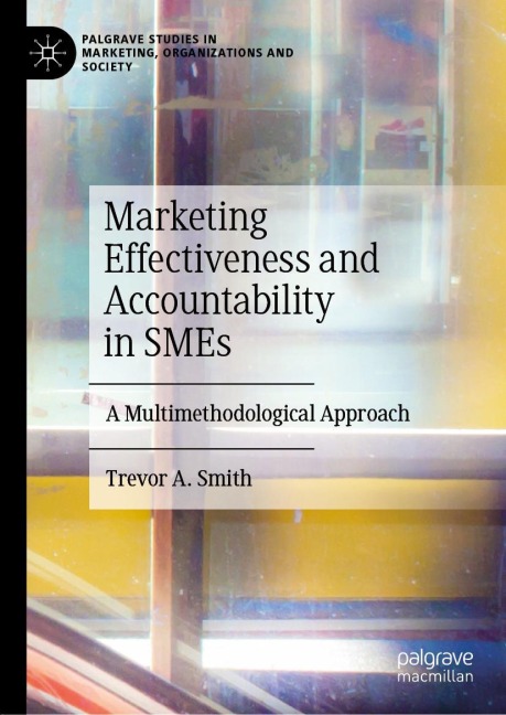 Marketing Effectiveness and Accountability in SMEs: A Multimethodological Approach