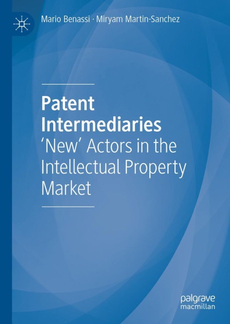 Patent Intermediaries: New Actors in the Intellectual Property Market