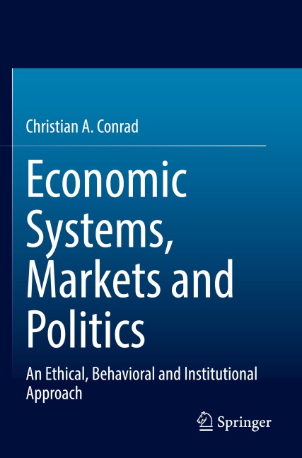 Economic Systems, Markets and Politics: An Ethical, Behavioral and Institutional Approach