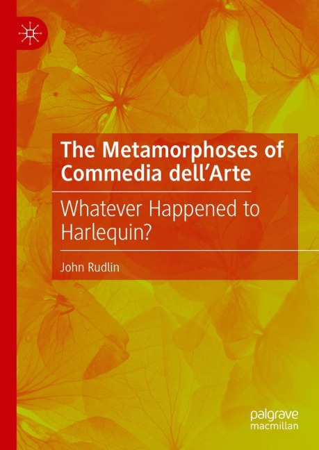 The Metamorphoses of Commedia dellArte: Whatever Happened to Harlequin?