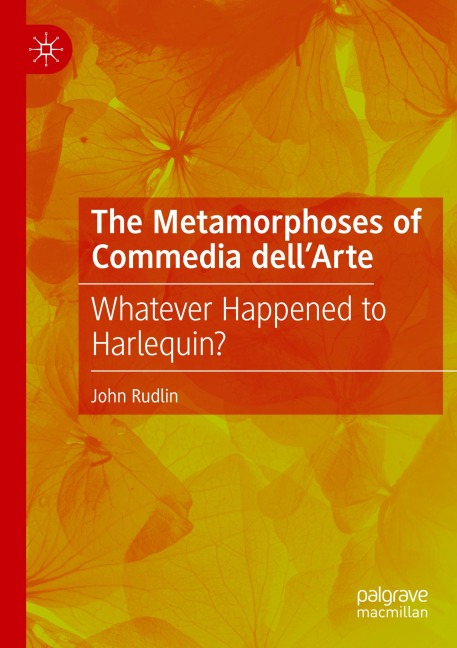 The Metamorphoses of Commedia dellArte: Whatever Happened to Harlequin?