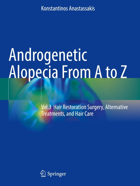 Androgenetic Alopecia From A to Z: Vol.3 Hair Restoration Surgery, Alternative Treatments, and Hair Care