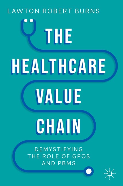 The Healthcare Value Chain: Demystifying the Role of GPOs and PBMs