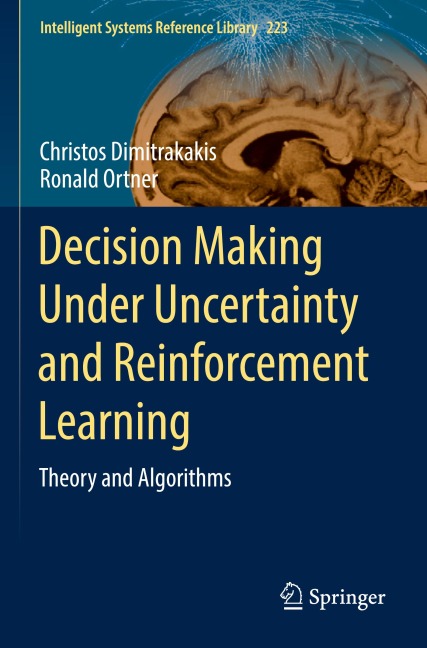 Decision Making Under Uncertainty and Reinforcement Learning: Theory and Algorithms