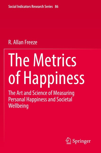 The Metrics of Happiness: The Art and Science of Measuring Personal Happiness and Societal Wellbeing