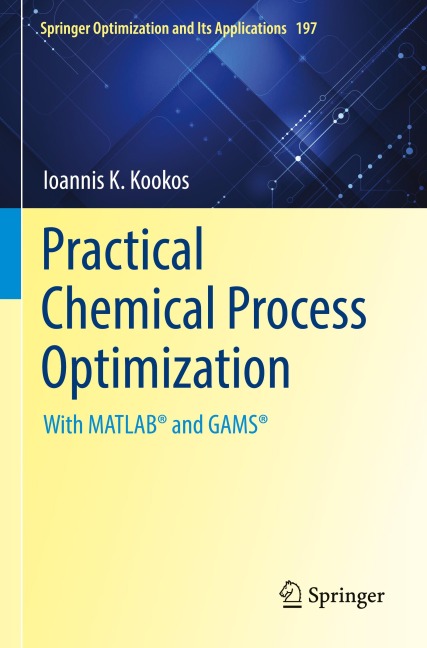 Practical Chemical Process Optimization: With MATLAB® and GAMS®