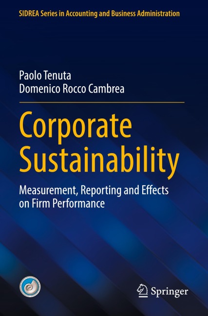 Corporate Sustainability: Measurement, Reporting and Effects on Firm Performance