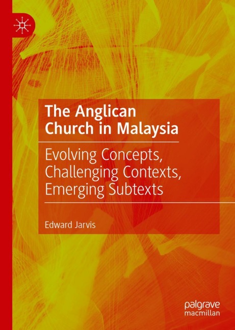 The Anglican Church in Malaysia: Evolving Concepts, Challenging Contexts, Emerging Subtexts