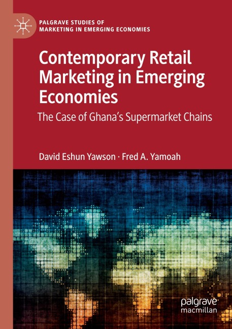 Contemporary Retail Marketing in Emerging Economies: The Case of Ghanas Supermarket Chains