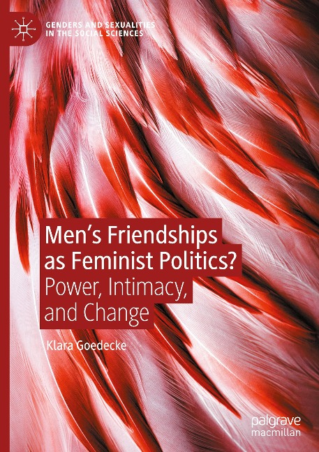Mens Friendships as Feminist Politics?: Power, Intimacy, and Change