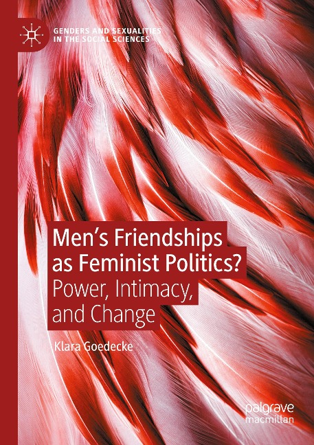 Mens Friendships as Feminist Politics?: Power, Intimacy, and Change
