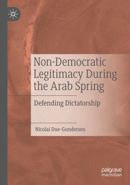 Non-Democratic Legitimacy During the Arab Spring: Defending Dictatorship