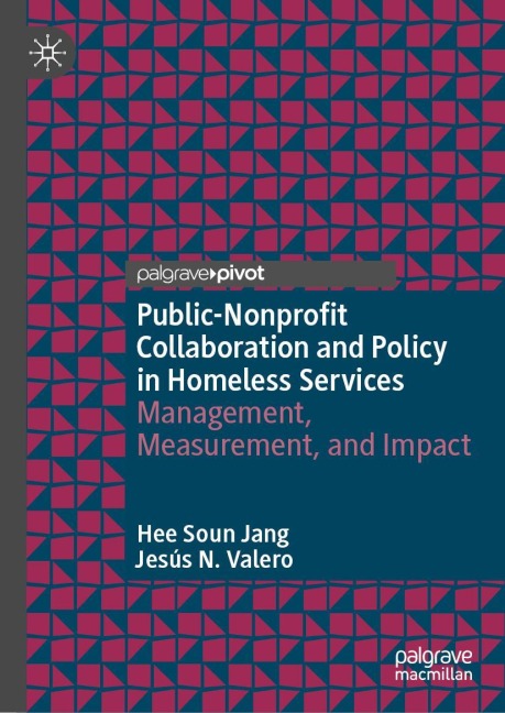 Public-Nonprofit Collaboration and Policy in Homeless Services: Management, Measurement, and Impact