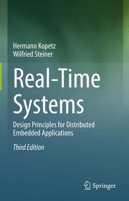 Real-Time Systems: Design Principles for Distributed Embedded Applications
