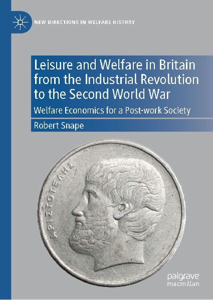 Leisure and Welfare in Britain from the Industrial Revolution to the Second World War: Welfare Economics for a Post-work Society