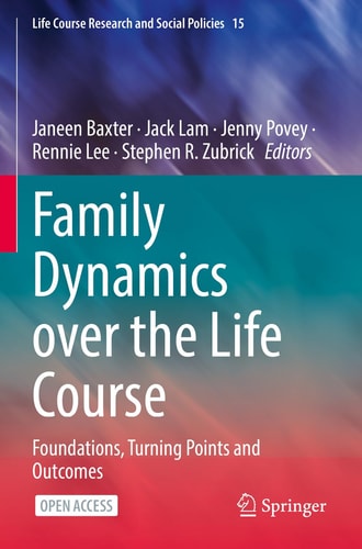 Family Dynamics Over the Life Course Foundations, Turning Points and Outcomes