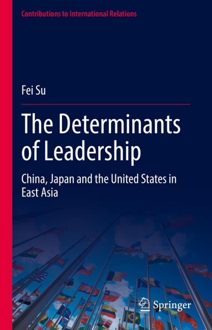 The Determinants of Leadership: China, Japan and the United States in East Asia