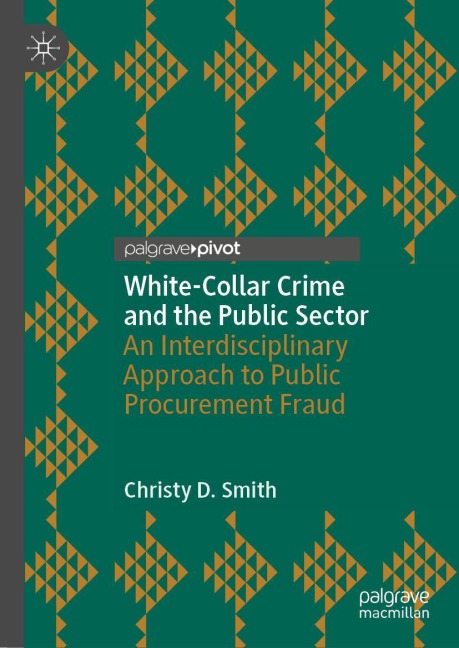 White-Collar Crime and the Public Sector: An Interdisciplinary Approach to Public Procurement Fraud