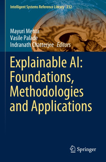 Explainable AI: Foundations, Methodologies and Applications