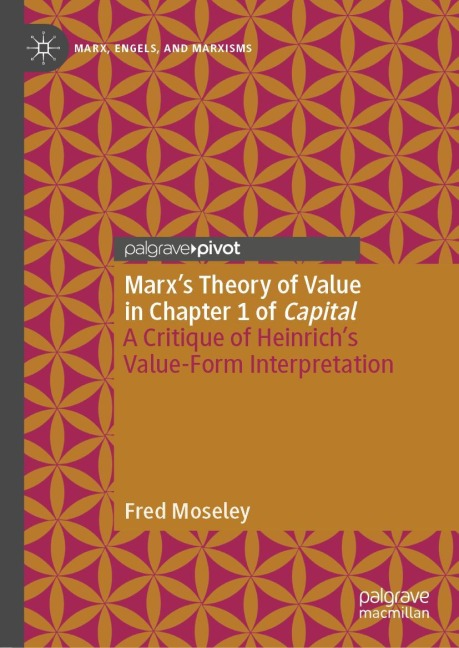Marxs Theory of Value in Chapter 1 of Capital: A Critique of Heinrichs Value-Form Interpretation