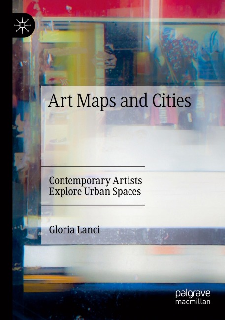 Art Maps and Cities: Contemporary Artists Explore Urban Spaces