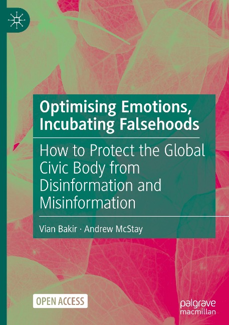 Optimising Emotions, Incubating Falsehoods: How to Protect the Global Civic Body from Disinformation and Misinformation
