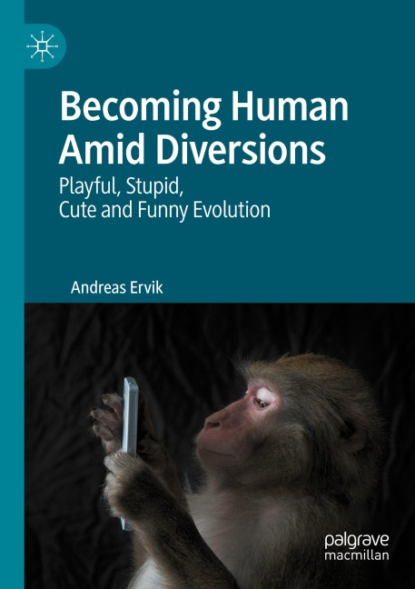 Becoming Human Amid Diversions: Playful, Stupid, Cute and Funny Evolution.