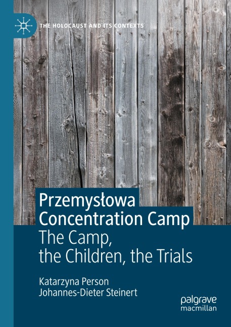 Przemys¿owa Concentration Camp: The Camp, the Children, the Trials