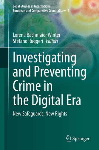 Investigating and Preventing Crime in the Digital Era New Safeguards, New Rights