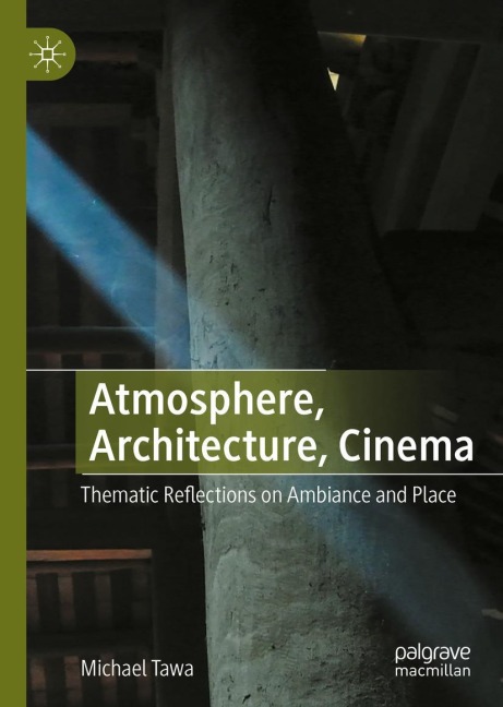 Atmosphere, Architecture, Cinema: Thematic Reflections on Ambiance and Place