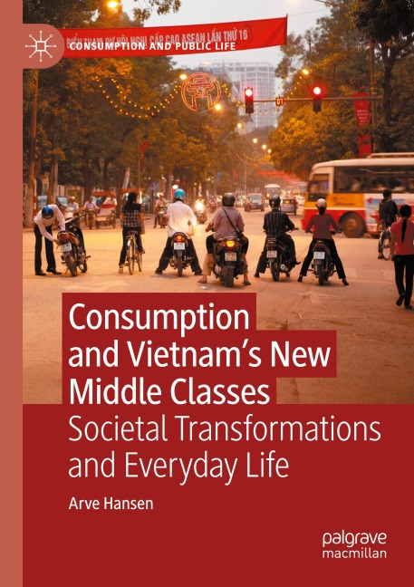 Consumption and Vietnams New Middle Classes: Societal Transformations and Everyday Life