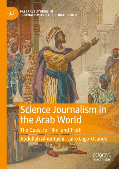 Science Journalism in the Arab World: The Quest for Ilm and Truth