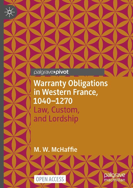 Warranty Obligations in Western France, 1040-1270: Law, Custom, and Lordship