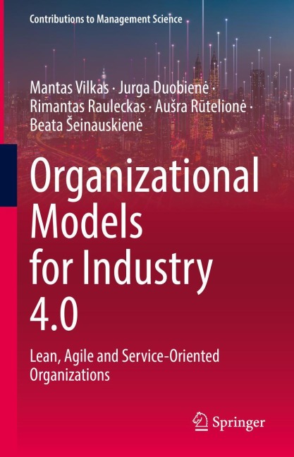 Organizational Models for Industry 4.0: Lean, Agile and Service-Oriented Organizations