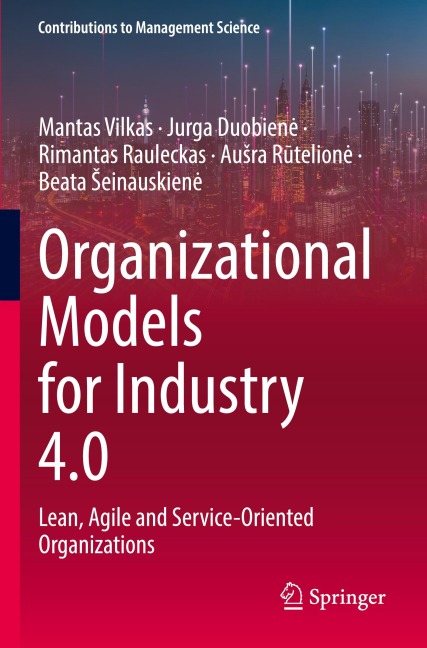 Organizational Models for Industry 4.0: Lean, Agile and Service-Oriented Organizations