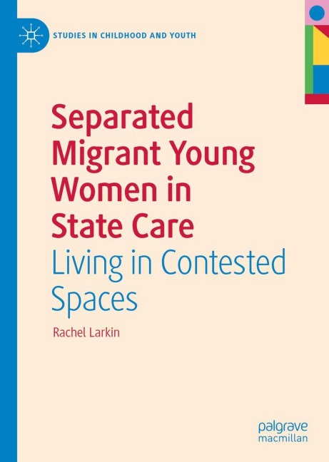 Separated Migrant Young Women in State Care: Living in Contested Spaces