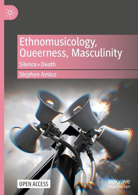 Ethnomusicology, Queerness, Masculinity: Silence=Death